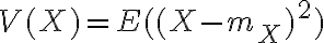 $V(X)=E((X-m_X)^2)$